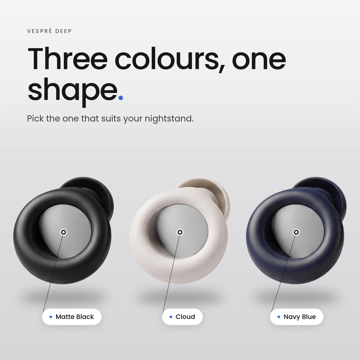 Three colours, one shape. Pick the one that suits your nightstand.