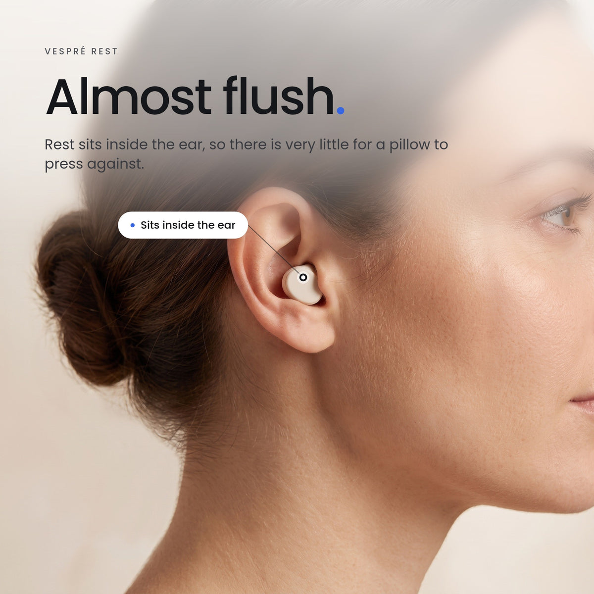 Almost flush. Rest sits inside the ear, so there is very little for a pillow to press against.