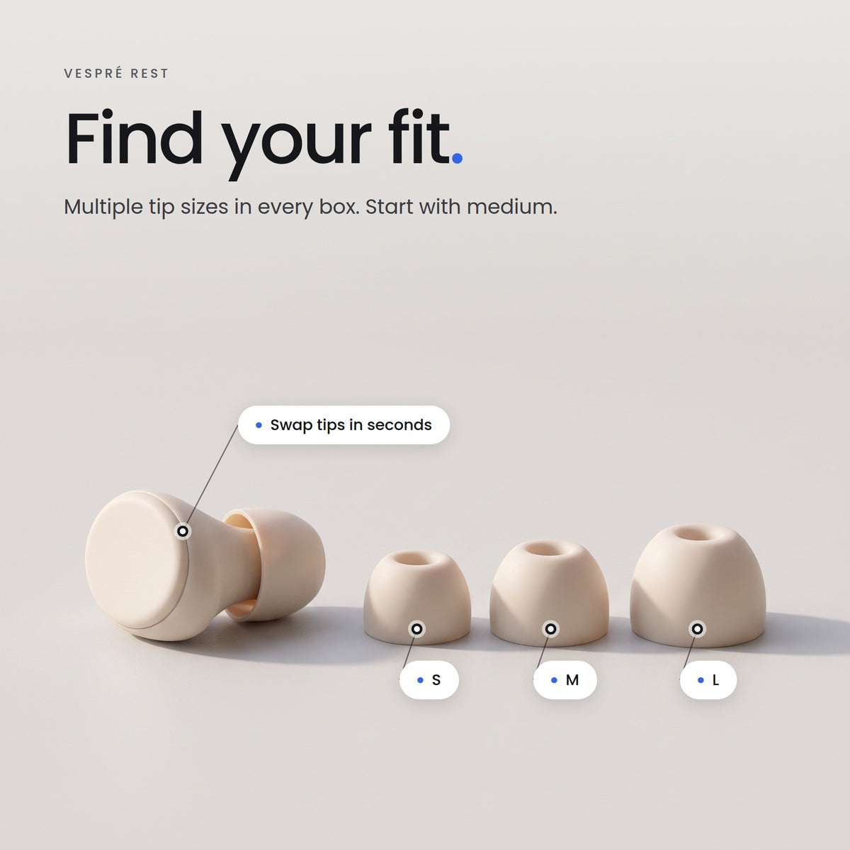 Find your fit. Multiple tip sizes in every box. Start with medium.