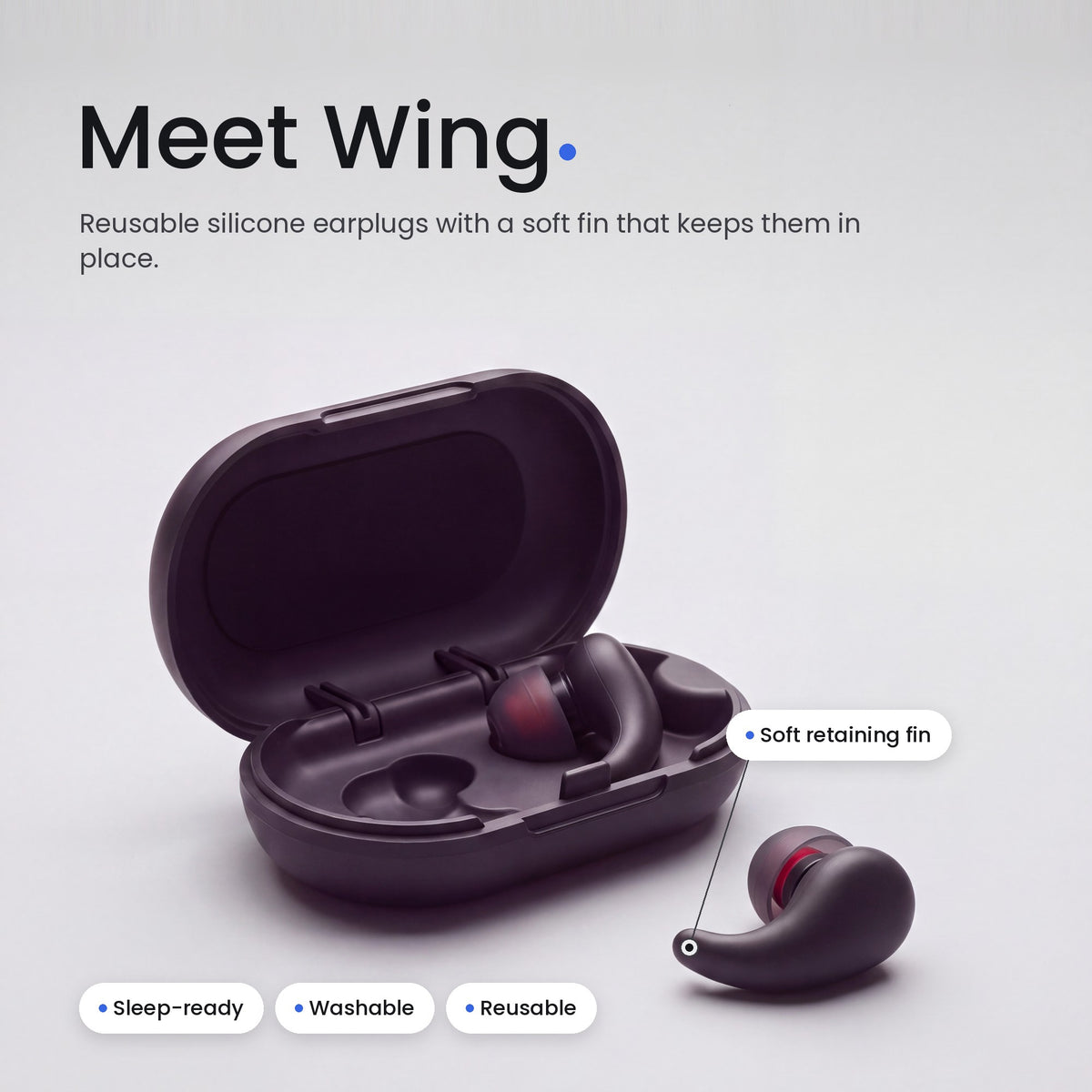 Meet Wing. Reusable silicone earplugs with a soft fin that keeps them in place.